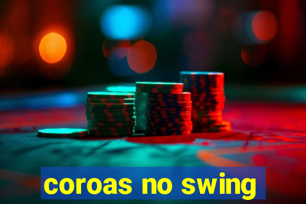 coroas no swing